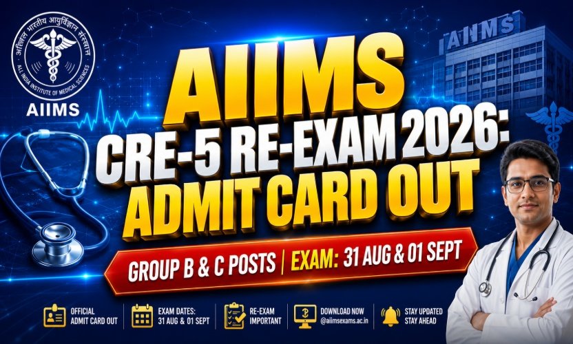 AIIMS CRE-5 Re-Exam Admit Card 2026 Out: Group B And C Hall Ticket Download