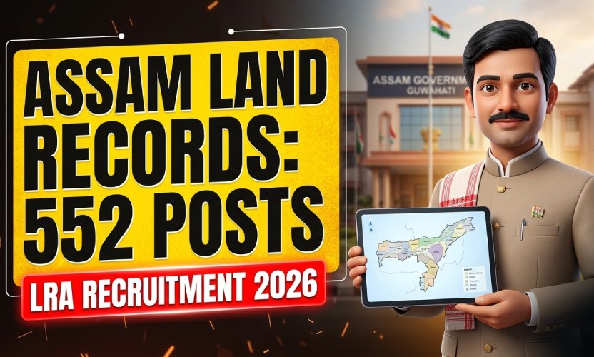 Assam Land Records Recruitment 2026: Apply Online for 552 Land Records Assistant Posts