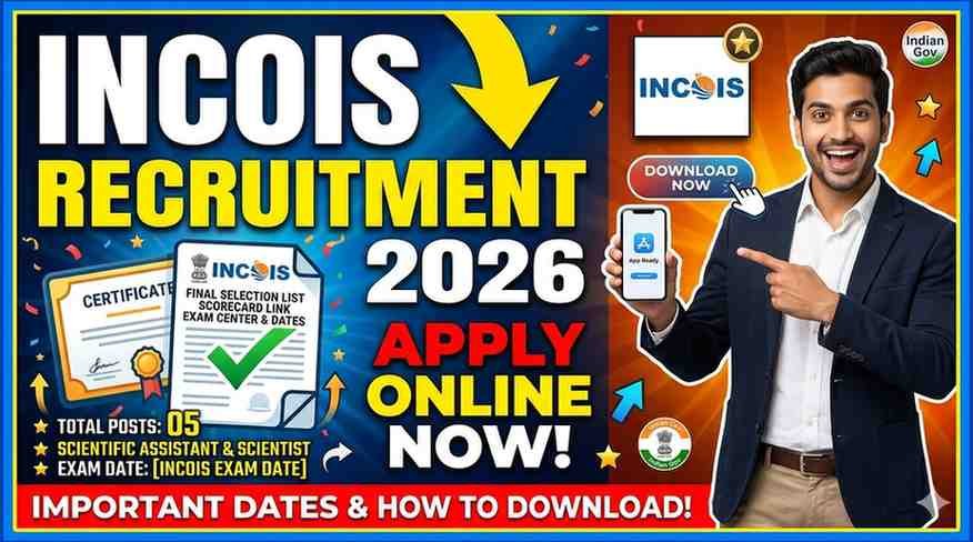 INCOIS Scientific Assistant and ; Scientist Recruitment 2026 – Apply Online for 05 Posts