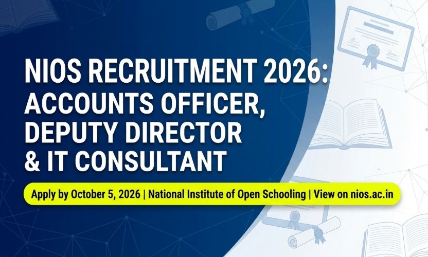 NIOS Recruitment 2026: Apply Online for Accounts Officer, Deputy Director and IT Consultant