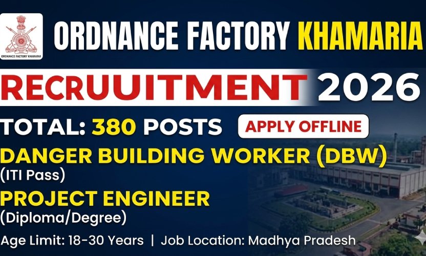 Ordnance Factory Khamaria Recruitment 2026 – Apply Offline for 380 DBW & Project Engineer Posts