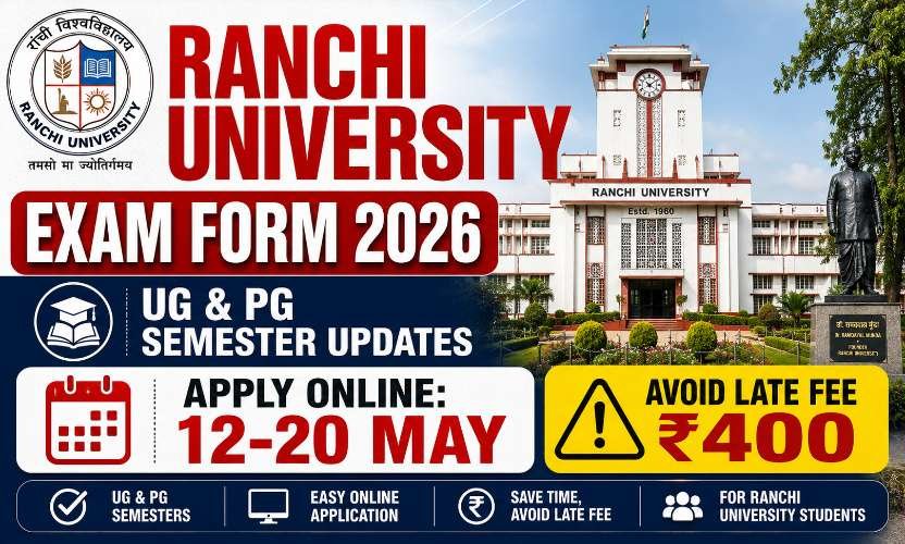Ranchi University Semester Exam Form 2026: Apply Online for UG/PG Exams (Step-by-Step Guide)