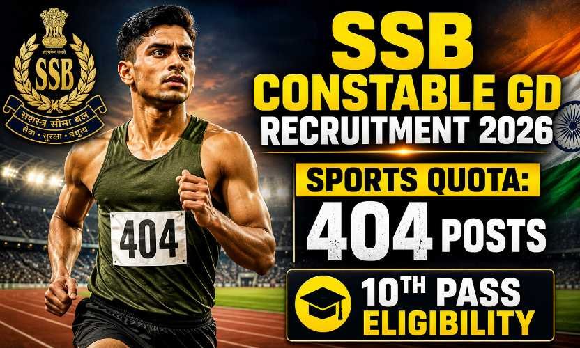 SSB Constable GD Sports Quota Recruitment 2026: Apply Online for 404 Posts