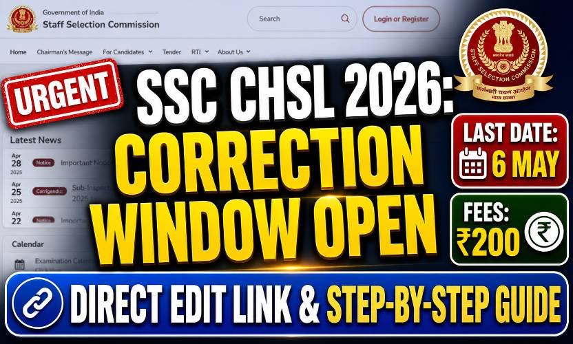 SSC CHSL 2026 Form Correction Window Active: Edit Your Application Now, Fees & Last Date Details