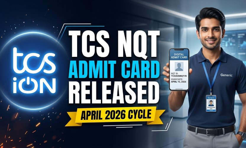 TCS NQT Admit Card 2026 Released: Direct Link to Download April Cycle Hall Ticket @tcsion.com