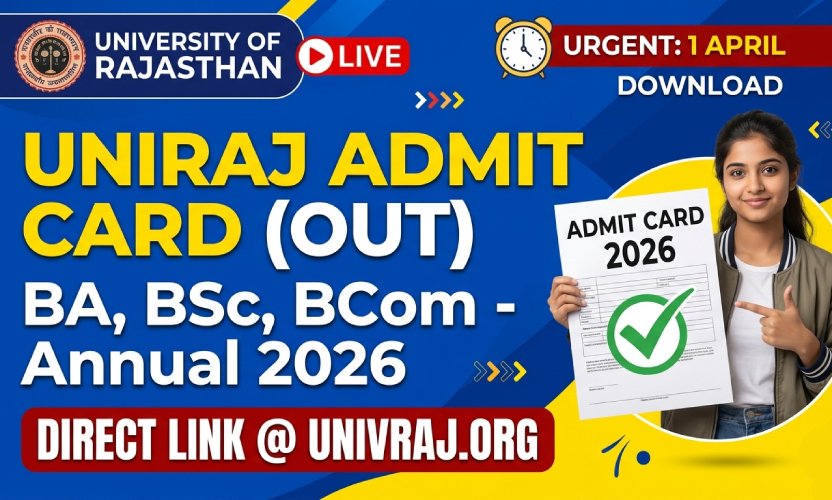 How to Download Uniraj Admit Card 2026: 1 April से शुरू परीक्षा, यहाँ से निकालें अपना एडमिट कार्ड