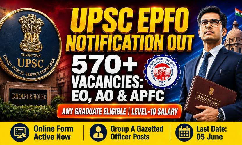 UPSC EPFO Recruitment 2026: Apply Online for 570+ EO, AO, and APFC Vacancies